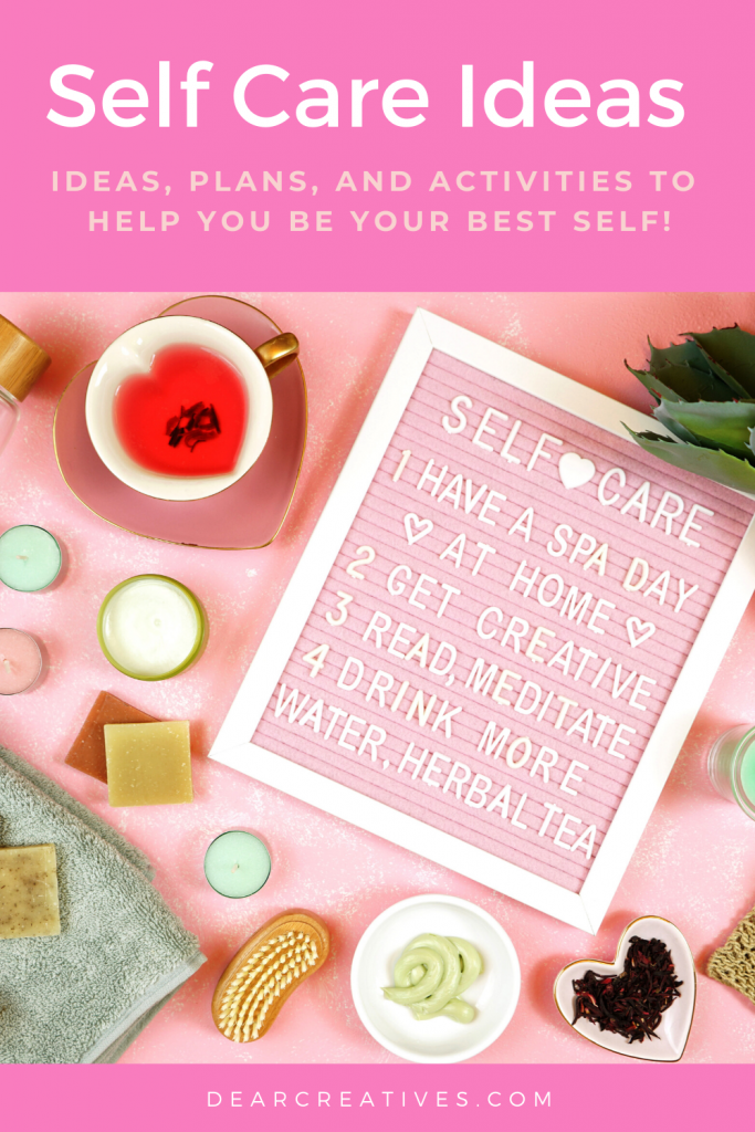 Self Care Ideas - Ideas plans and activities to help you be your best self! DearCreatives.com #selfcareideas