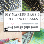 DIY Makeup Bags and DIY Pencil Cases - learn how to sew zipper pouches for cosmetic cases, pencil cases, makeup bags... Lined Fabric Zipper Pouches- DearCreatives.com