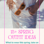 Spring Outfit Ideas For Women - What to wear this spring, spring break, and on vacations. Cute, stylish, comfortable, easy to pack, easy to wear...List of what to wear this spring! DearCreatives.com