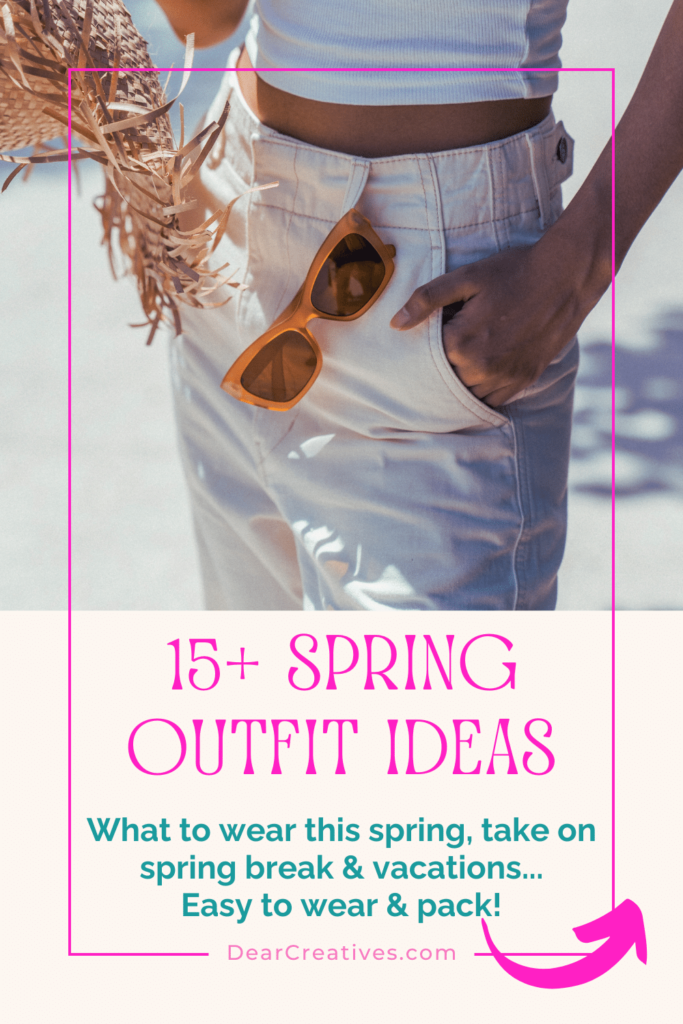 Spring Outfit Ideas For Women - What to wear this spring, spring break, and on vacations. Cute, stylish, comfortable, easy to pack, easy to wear...List of what to wear this spring! DearCreatives.com