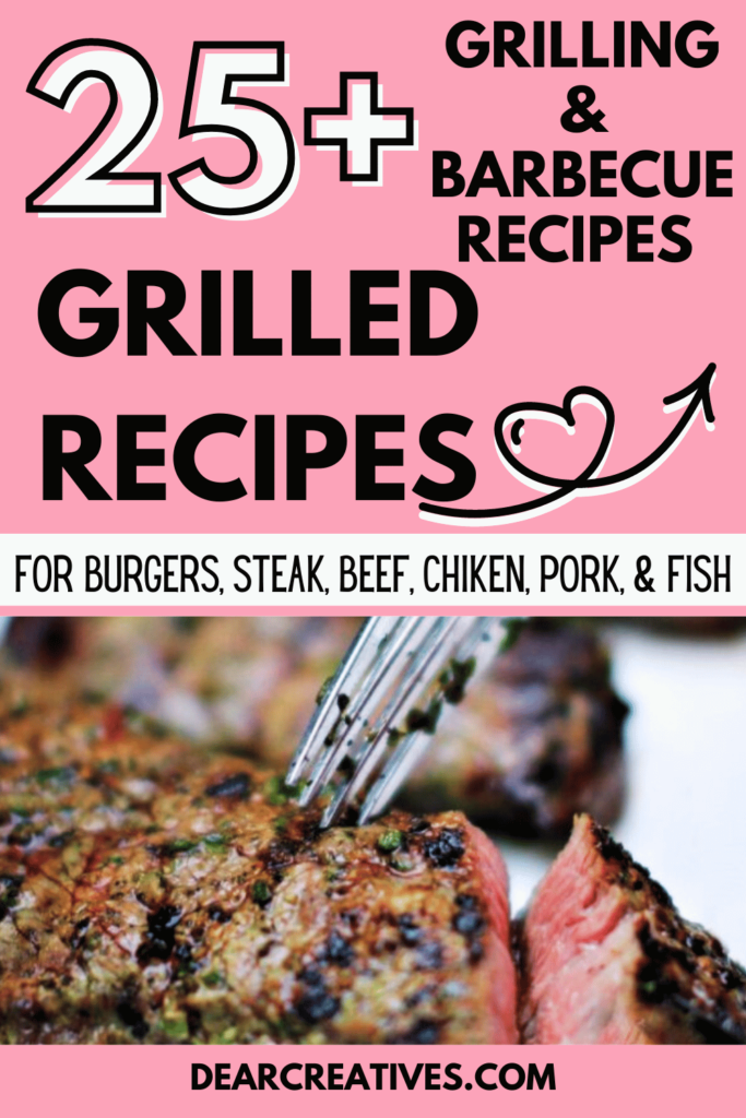 25+ Grilled Recipes perfect for barbecuing and grilling! Plus find recipes for marinades, sauces, and sides for barbecue season - DearCreatives.com 