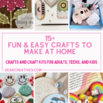 Crafts To Make At Home (easy) 15+ Fun and Easy Crafts To Make at Home. Pick from this list or find other crafts and hobbies to try at DearCreatives.com You will Love this!