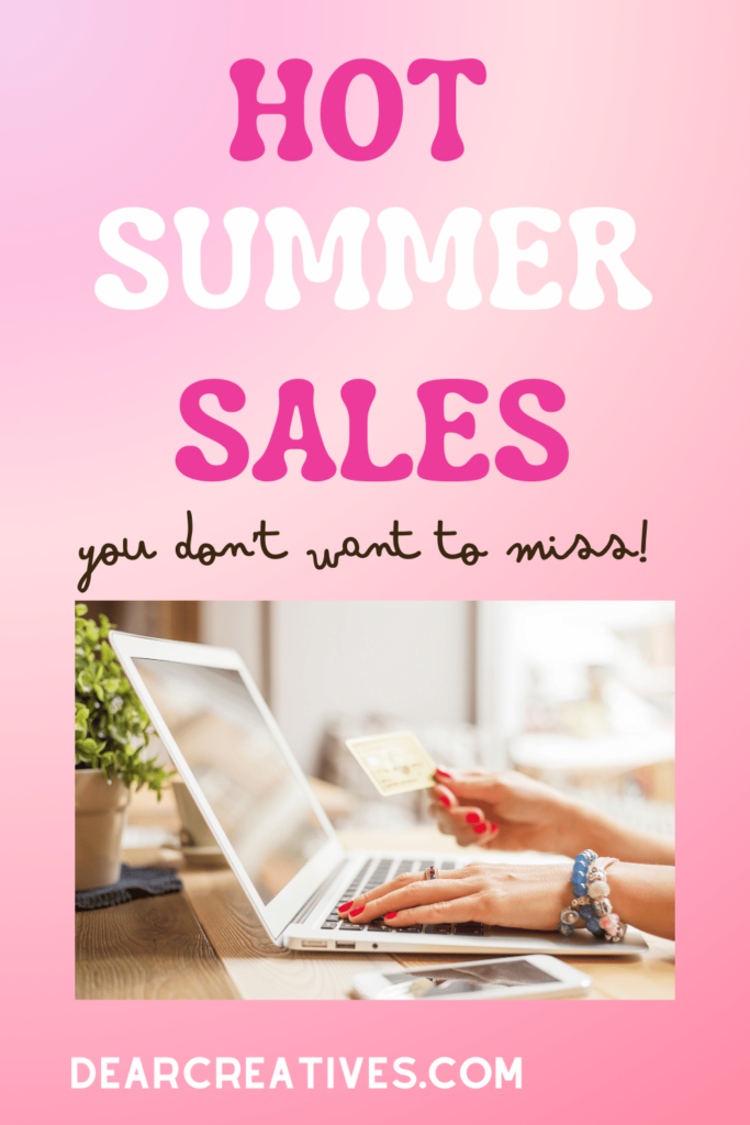 The Best Summer Sales and Deals - Don't miss this list of hot summer sales! Filled with deals for you, the family, and your home. When and where to shop for the best deals. DearCreatives.com