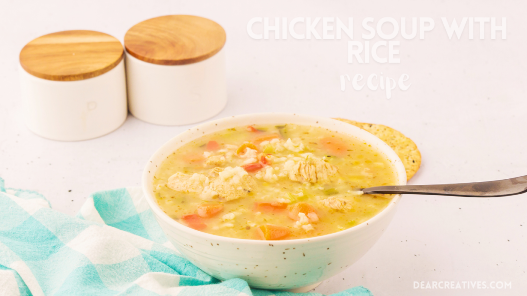 Chicken Soup With Rice Recipe - Easy to make, delicious, flavorful, comforting. Perfect for a cold day or when you are sick. Print the recipe at DearCreatives.com